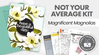 Create Meaningful Mother's Day Cards Easily with Magnificent Magnolias!