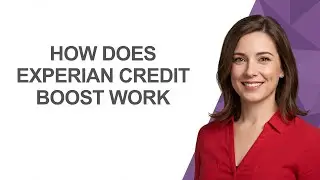 How Does Experian Credit Boost Work - AshleyHowTo