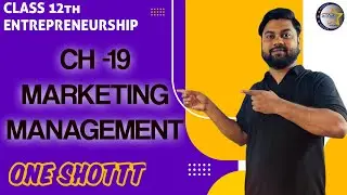 CH - 19 MARKETING MANAGEMENT | ENTREPRENEURSHIP | CLASSES XII | ONE SHOTTT