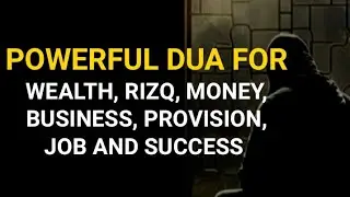 Powerful Dua for Wealth, Rizq, Money, Business, Provision, Job and Success Inshallah ❤️