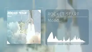 Mono. - ROCKET START