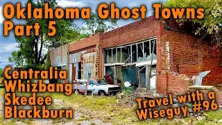 Oklahoma Ghost Towns Part 5 - Centralia, Whizbang, Skedee, Blackburn