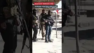 WATCH | Kurdish Fighters Deploy In Hasakah As Syrian Forces Advance | VERTEX
