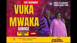 GOSPEL CELEBRATION CHURCH- CHUKA TOWN... VUKA MWAKA SERVICE