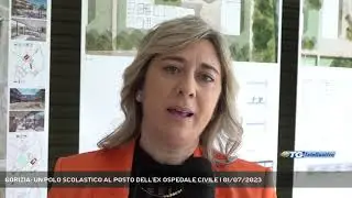 GORIZIA: UN POLO SCOLASTICO AL POSTO DELL'EX OSPEDALE CIVILE | 01/07/2023