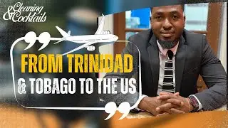 A Journey from Trinidad and Tobago to the US Market | Cleaning & Cocktails Ep. 59