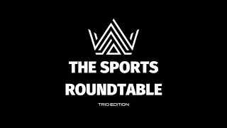 4/12 The Sports RoundTable:Trio Edition