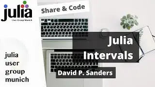 JuliaIntervals | David P. Sanders | Julia User Group Munich - Share&Code
