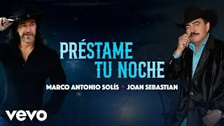 Joan Sebastian, Marco Antonio Solís - Préstame tu Noche (Lyric Video)