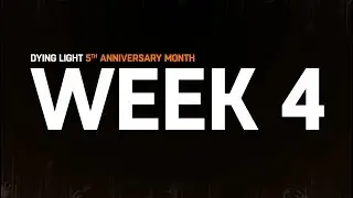 Dying Light - 5th Anniversary - Week 4