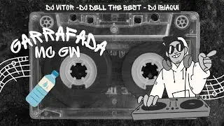 GARRAFADA -DJ DELL THE BEST -DJ VITOR & DJ IBIAQUI - MC GW