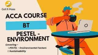 ACCA BT Course &ndash; Business and Technology (was F1) / PESTEL &ndash; Environmental factors