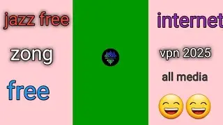 new vpn update today😄jazz free internen vpn 2025😄 zong free internen
