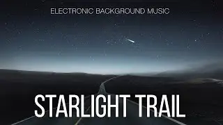 Free Music / Contemplative Electronic Background Music For Videos / Starlight Trail