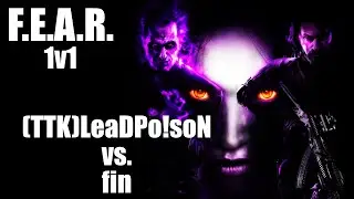 F.E.A.R. 1v1 (TTK)LeaDPo!soN vs. fin