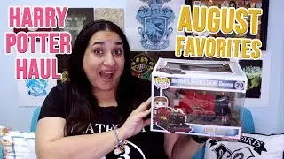 AUGUST FAVORITES 2018 - HARRY POTTER HAUL | GeekGlitz