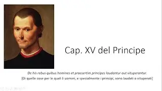 Machiavelli: Capitolo XV del Principe   (prima parte)