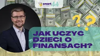 Czego warto nauczyć dzieci o finansach?