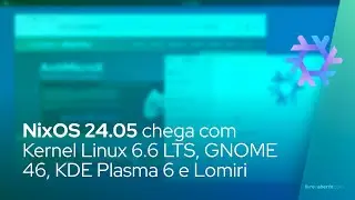 NixOS 24.05 chega com Kernel Linux 6.6 LTS, GNOME 46, KDE Plasma 6 e Lomiri