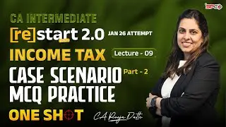 CA Inter Restart 2.0 Lecture 9 | Income Tax Case Scenario MCQ Practice Part 2 Jan26 | CA Pooja Datte