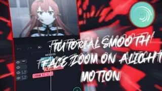 TUTORIAL SMOOTH FACE ZOOM || ALIGHT MOTION
