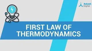 First law of thermodynamics &ndash; Physics &ndash; NEET | Aakash Digital