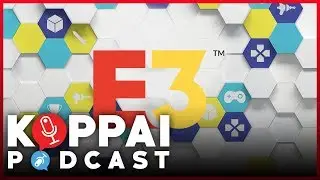 E3 Predictions, Hype, and Leak Discussion! | Koppai Podcast Ep. 82
