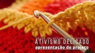 Apresenta&ccedil;&atilde;o do grupo de estudos Ativismo Delicado - Economias