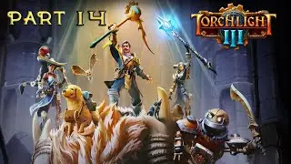 Torchlight 3 Walkthrough: Part 14 (Ridiculous Difficulty) [No Commentary]
