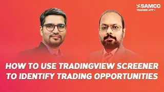 How to Use Tradingview Screener to Identify Trading Opportunities | Ep.177 | Samco