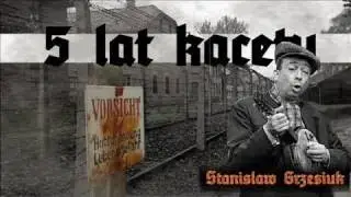 Stanisław Grzesiuk-5 lat kacetu audiobook cz.2/4
