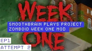 Smoothbrain plays Project Zomboid week one Mod attempt 2 Ep1