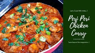 Peri Peri Chicken Curry| Let's Cook With Atika!