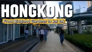 HONGKONG WALKING TOUR FROM RICHLAND GARDENS TO KAI TAK MTR STATIOND 