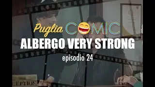 PUGLIA COMIC - Albergo Very Strong - episodio 24
