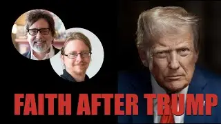 Faith After Trump &ndash; Brian Zahnd and Micael Grenholm