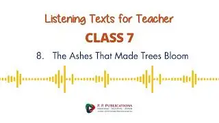 The English Odyssey | Class 7 | 8. The Ashes That Made Trees Bloom