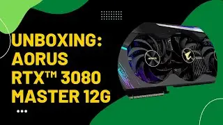 Unboxing the AORUS GeForce RTX&trade; 3080 MASTER 12G