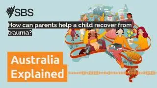 How can parents help a child recover from trauma? | Australia Explained