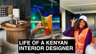 A FEW DAYS IN THE LIFE OF A KENYAN INTERIOR DESIGNER || MARYA OKOTH ||