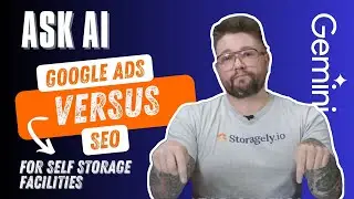 Ask AI: Google Ads vs SEO for Self Storage Facilities