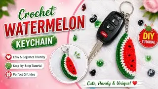 Crochet Watermelon Slice Keychain Tutorial | Easy for Beginners / step by step tutorial,🍉