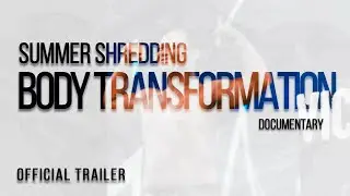 Summer Shredding Body Transformation Trailer - Stepping on Stage