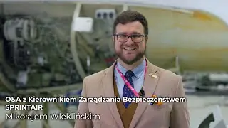 Q&A z Kierownikiem Zarządzania Bezpieczeństwem SPRINTAIR - Mikołajem Wleklińskim