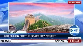 KCN News: Wanxiang&rsquo;s $30 billion smart city project