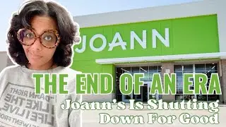 JOANN Bankruptcy | Stores Closing + What&rsquo;s Next