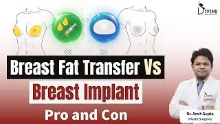 How Much Does it Cost to Get a Fat Transfer to Breast Augmentation - Pro and Con | Dr Amit Gupta