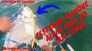 TESTANDO O CAIAQUE ALPHA 1084 NO IATE CLUBE | PESCARIA NO CAIAQUE ALPHA 1084