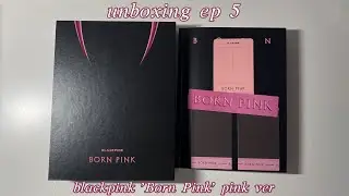 unboxing ep 5: blackpink &lsquo;Born Pink&rsquo; ver. pink | blackpink unboxing