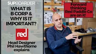 What is B corp & why is it important? / Red Paddle Co's Head Designer explains all